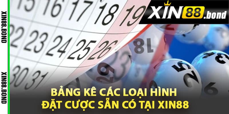 Bảng kê các loại hình đặt cược sẵn có tại Xin88