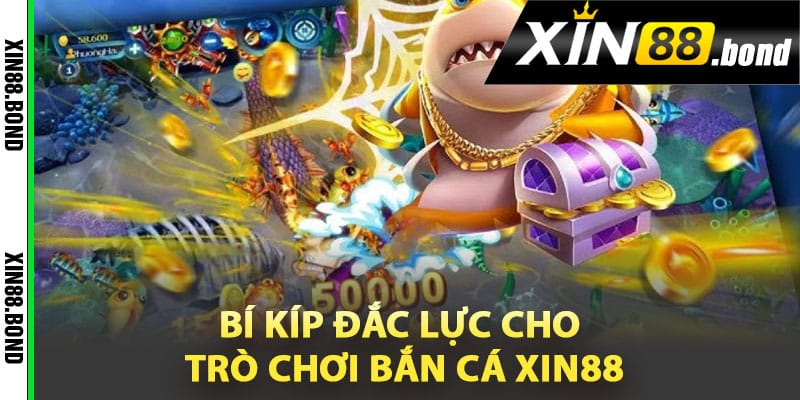 Bí kíp đắc lực cho trò chơi bắn cá Xin88