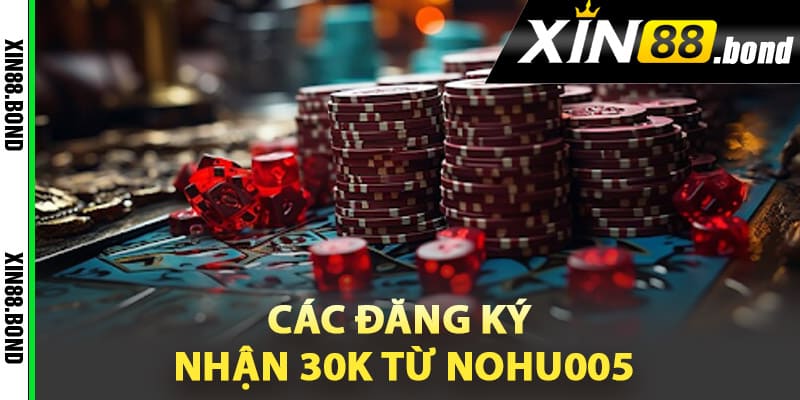 Các đăng ký nhận 30k từ Nohu005