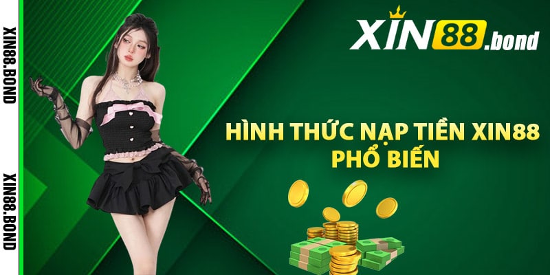 Các hình thức nạp tiền Xin88 phổ biến