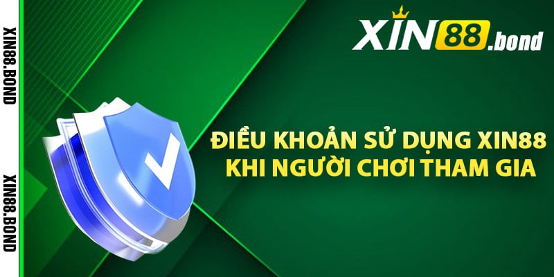 Điều khoản sử dụng Xin88 khi người chơi tham gia