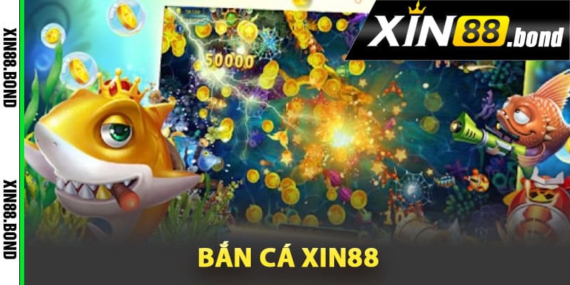 Tìm hiểu về bắn cá Xin88