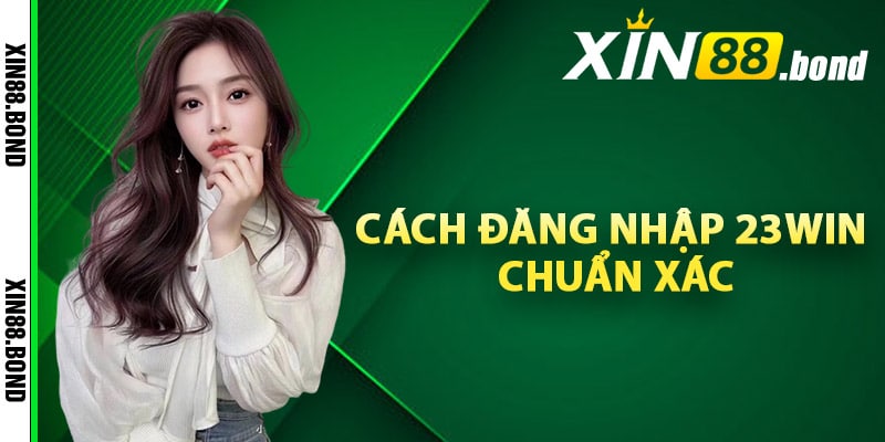 Khám Phá Thế Giới Đặt Cược Trực Tuyến - Đăng Nhập 23win Dễ Dàng Hơn Bao Giờ Hết