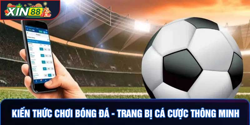 Kiến Thức Chơi Bóng Đá